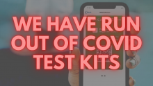We Have Run Out of Covid Test Kits
